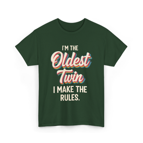 I'm the Oldest Twin Rules T-Shirt - Forest Green