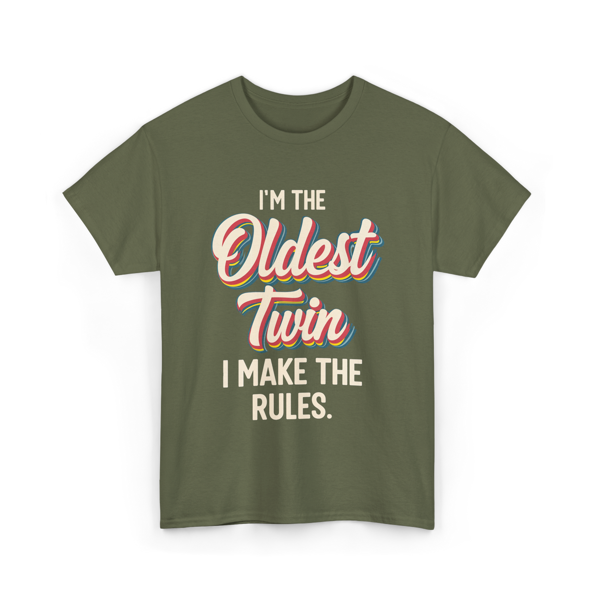 I'm the Oldest Twin Rules T-Shirt - Military Green