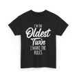 I'm the Oldest Twin T-Shirt - Black