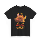 Im The Queen Turkey Thanksgiving T-Shirt - Black