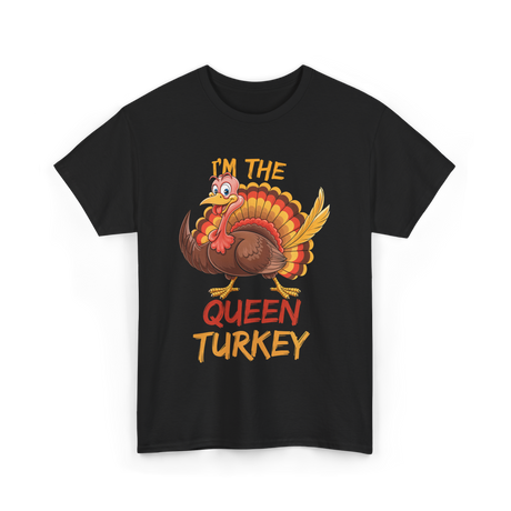 Im The Queen Turkey Thanksgiving T-Shirt - Black