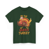 Im The Queen Turkey Thanksgiving T-Shirt - Forest Green