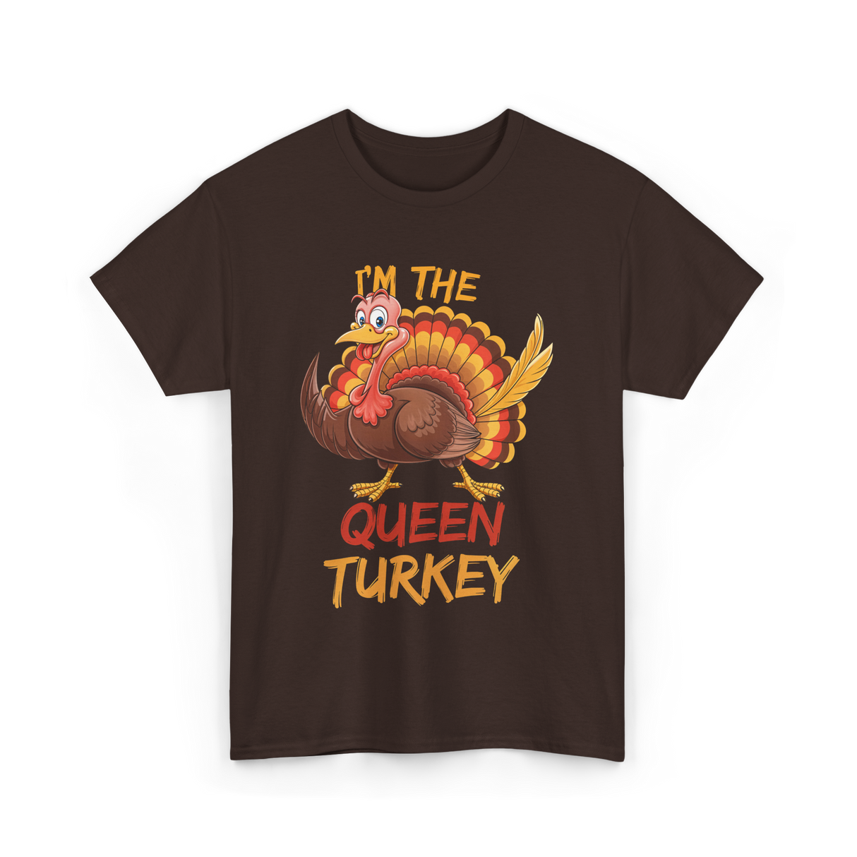 Im The Queen Turkey Thanksgiving T-Shirt - Dark Chocolate