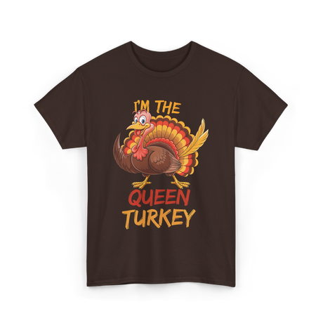 Im The Queen Turkey Thanksgiving T-Shirt - Dark Chocolate