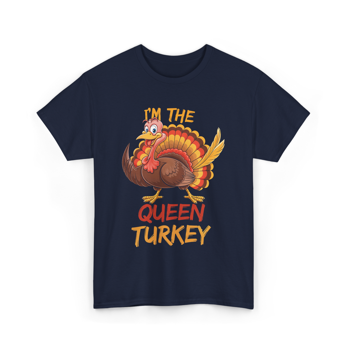 Im The Queen Turkey Thanksgiving T-Shirt - Navy