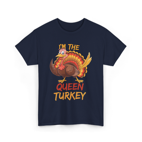 Im The Queen Turkey Thanksgiving T-Shirt - Navy