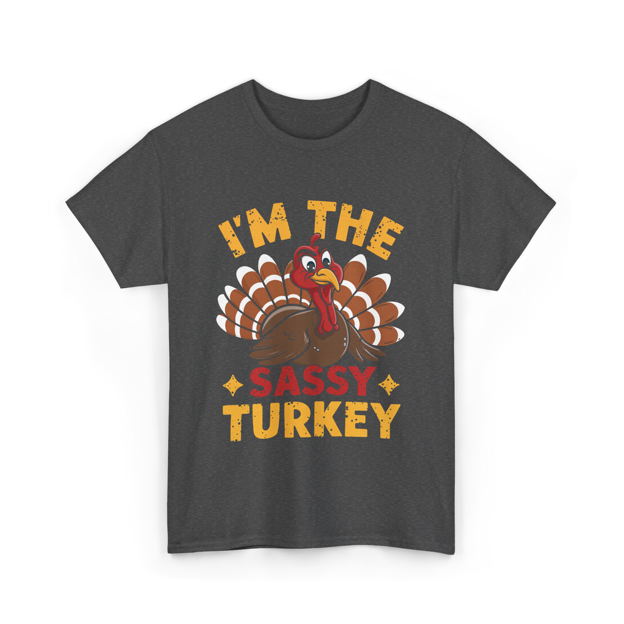 I'm The Sassy Turkey Thanksgiving T-Shirt - Dark Heather