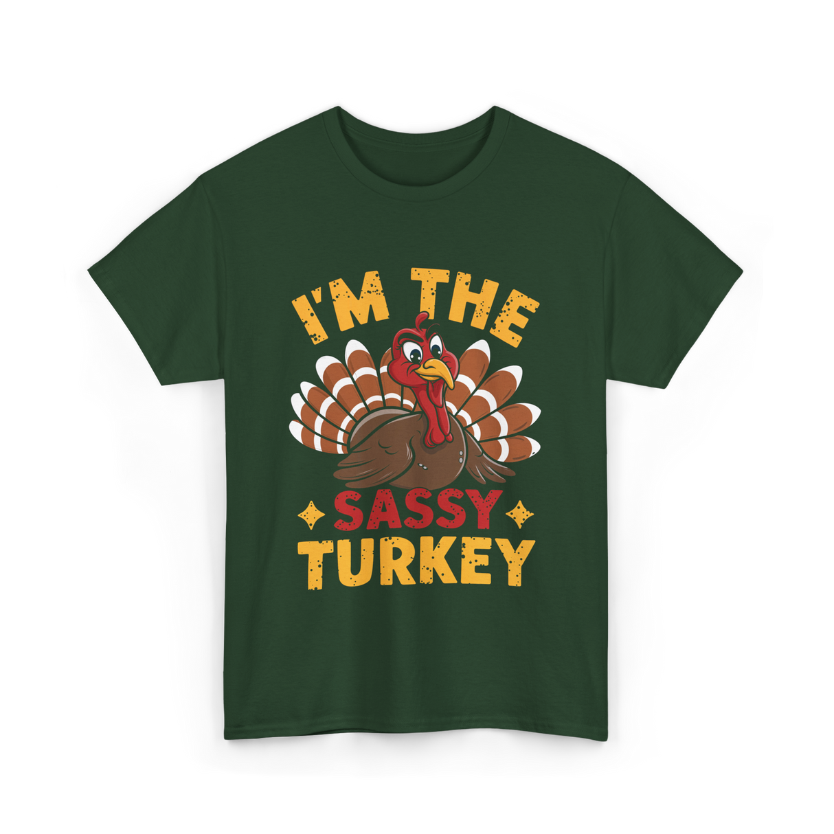 I'm The Sassy Turkey Thanksgiving T-Shirt - Forest Green