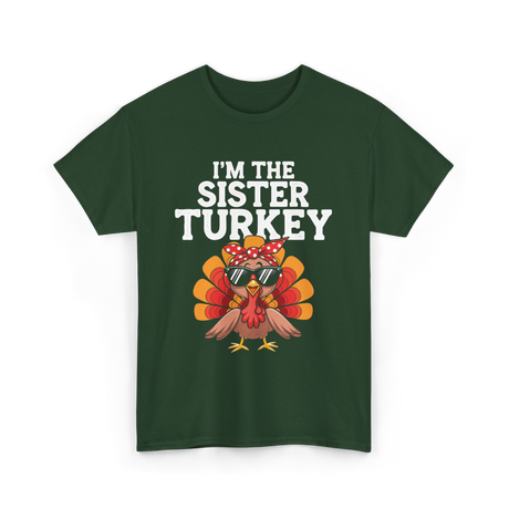 I'm The Sister Turkey Thanksgiving T-Shirt - Forest Green