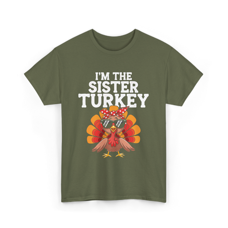 I'm The Sister Turkey Thanksgiving T-Shirt - Military Green