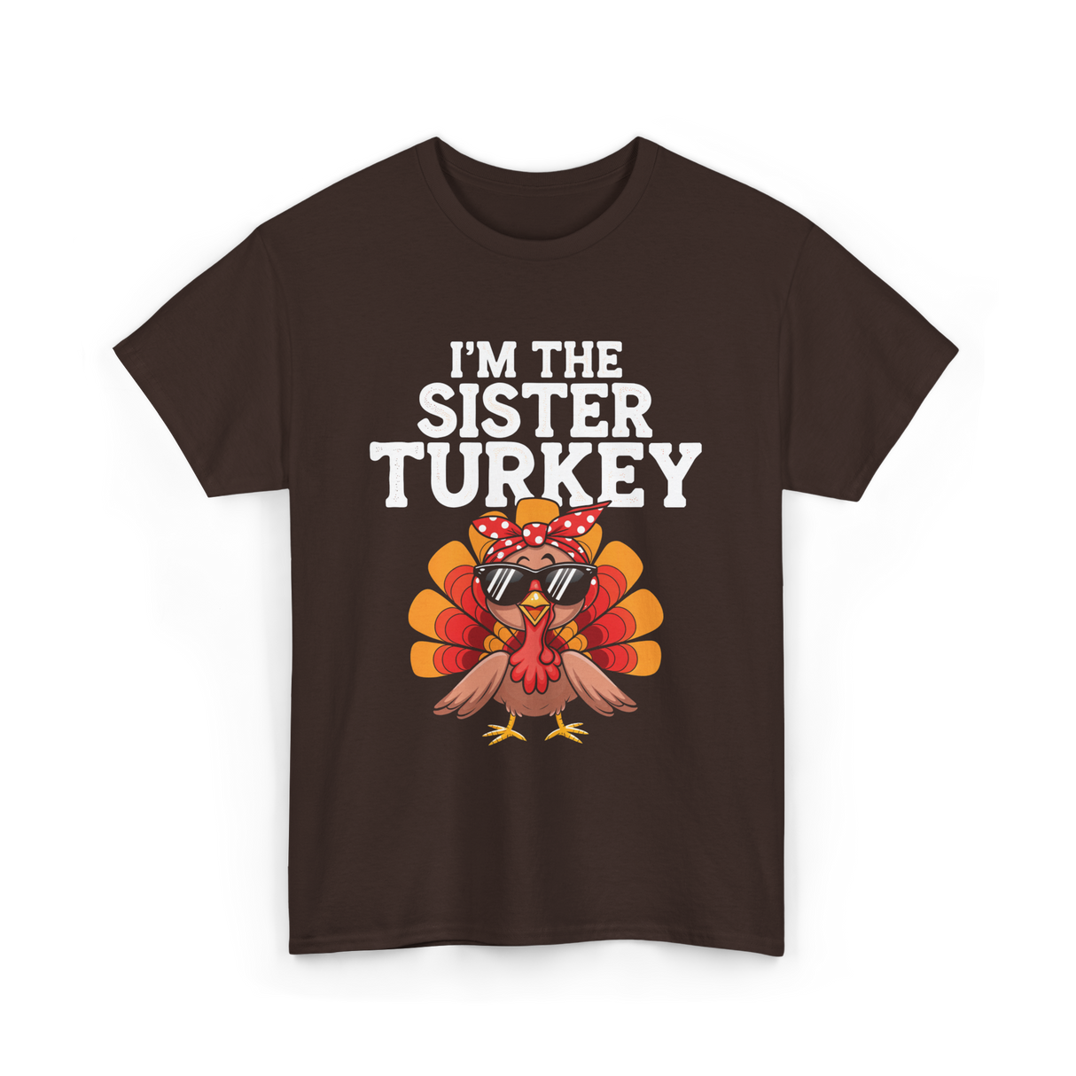 I'm The Sister Turkey Thanksgiving T-Shirt - Dark Chocolate