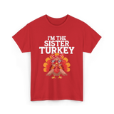 I'm The Sister Turkey Thanksgiving T-Shirt - Red