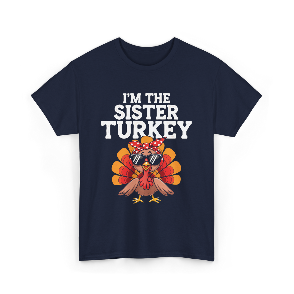 I'm The Sister Turkey Thanksgiving T-Shirt - Navy