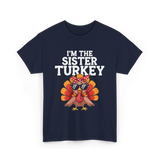 I'm The Sister Turkey Thanksgiving T-Shirt - Navy