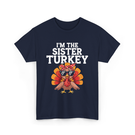 I'm The Sister Turkey Thanksgiving T-Shirt - Navy