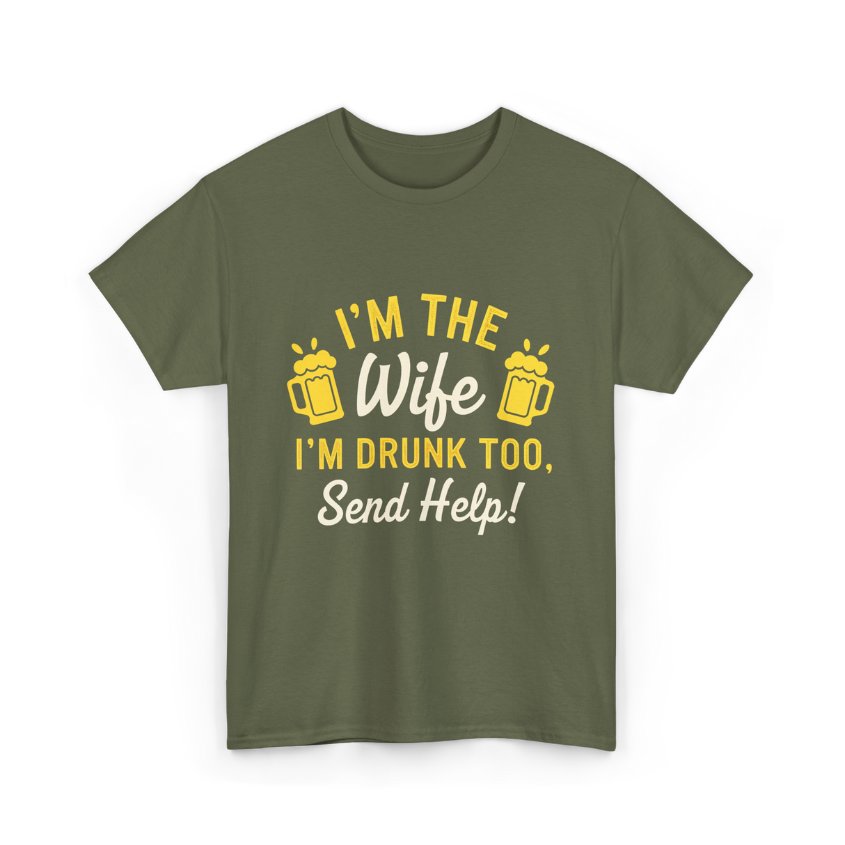 I'm The Wife Drinking Wife T-Shirt - Military Green