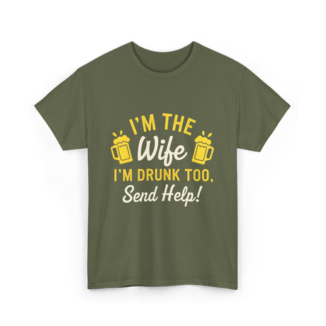 I'm The Wife Drinking Wife T-Shirt - Military Green