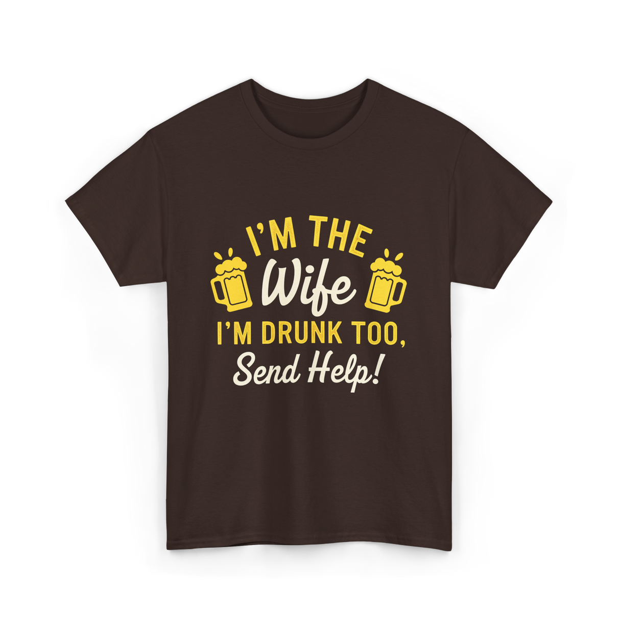 I'm The Wife Drinking Wife T-Shirt - Dark Chocolate