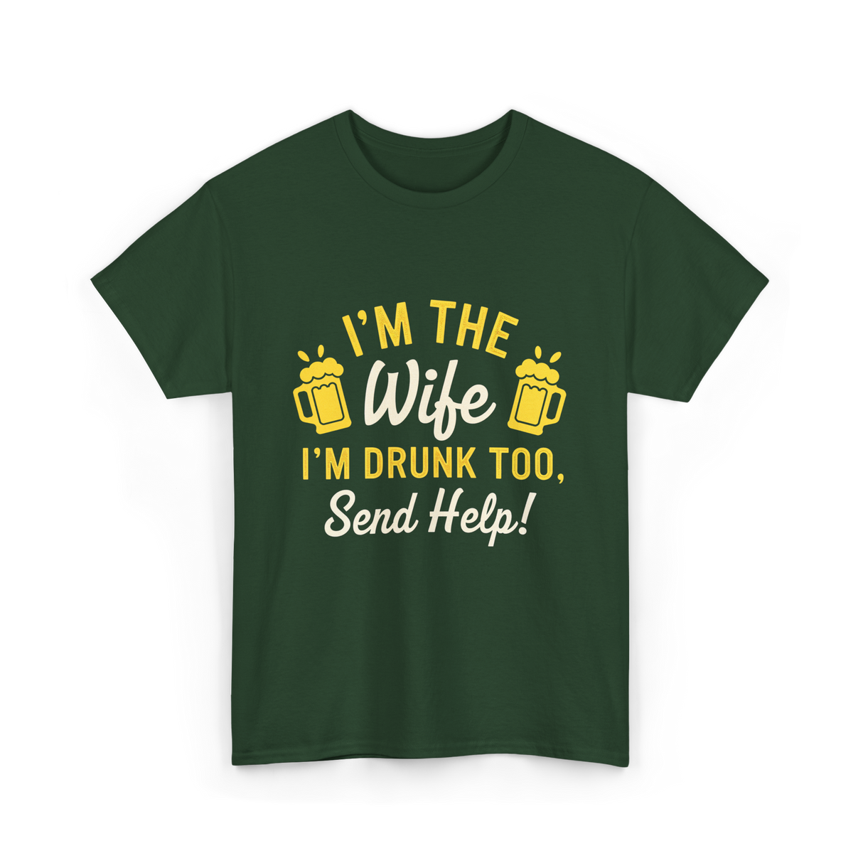 I'm The Wife Drinking Wife T-Shirt - Forest Green