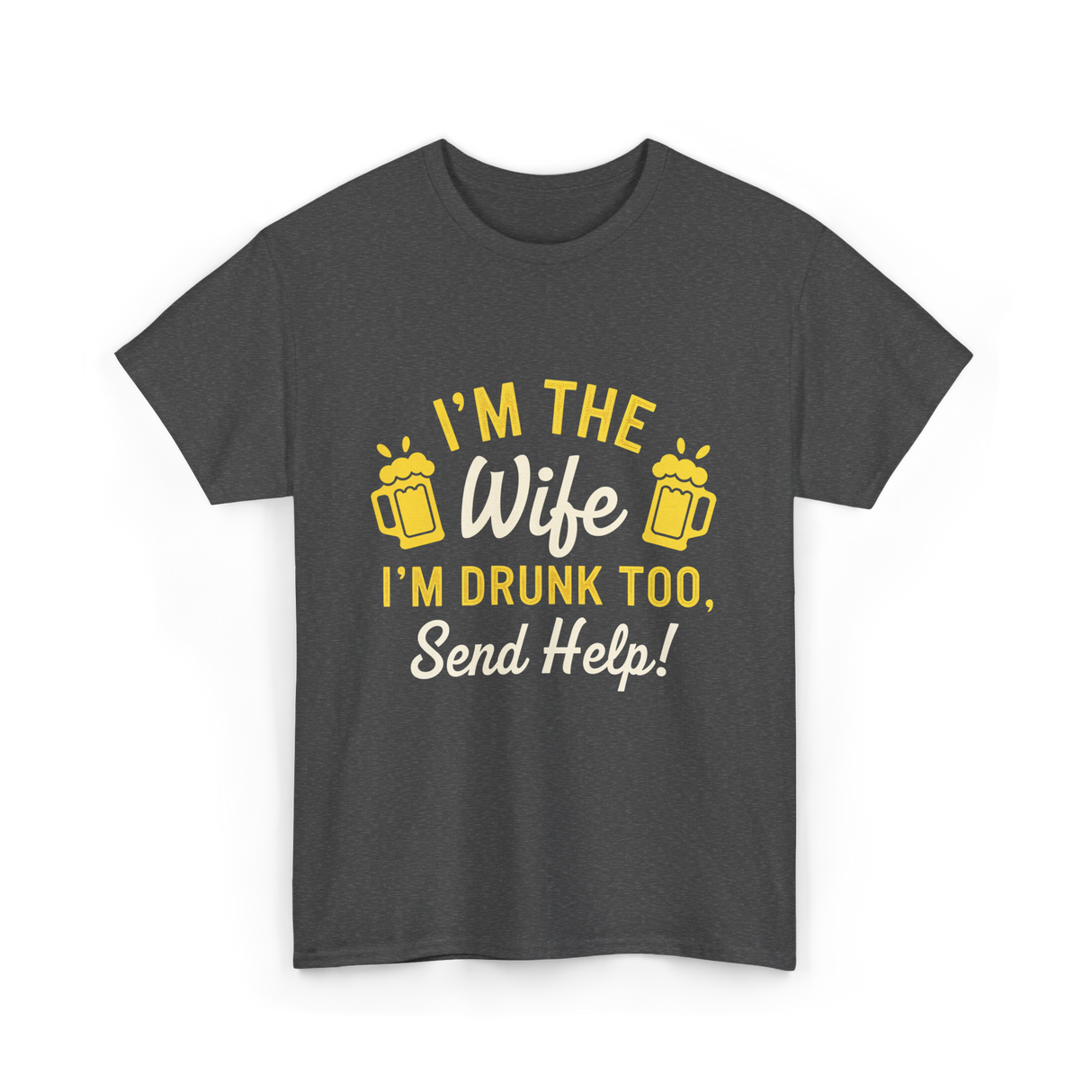 I'm The Wife Drinking Wife T-Shirt - Dark Heather