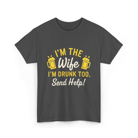 I'm The Wife Drinking Wife T-Shirt - Dark Heather