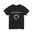 I'm Thinking IT Nerd T-Shirt - Black