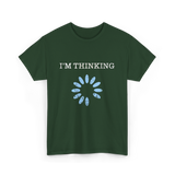 I'm Thinking IT Nerd T-Shirt - Forest Green