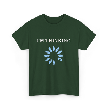 I'm Thinking IT Nerd T-Shirt - Forest Green