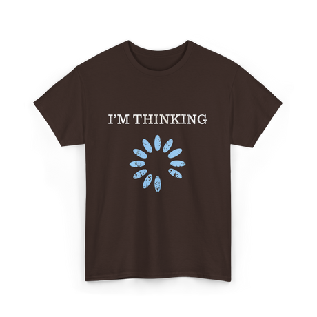 I'm Thinking IT Nerd T-Shirt - Dark Chocolate