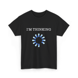 I'm Thinking IT Nerds Engineers T-Shirt - Black