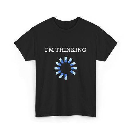 I'm Thinking IT Nerds Engineers T-Shirt - Black