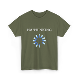 I'm Thinking IT Nerds Engineers T-Shirt - Military Green