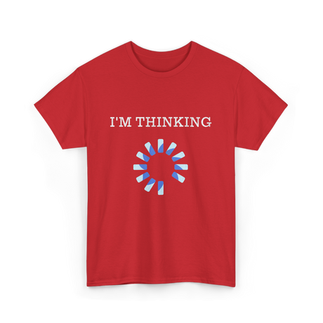 I'm Thinking IT Nerds Engineers T-Shirt - Red