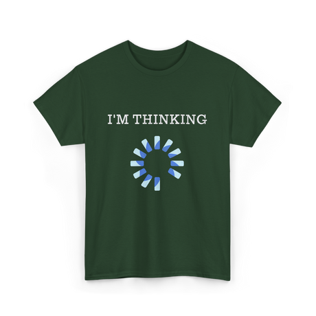 I'm Thinking IT Nerds Engineers T-Shirt - Forest Green