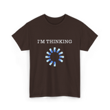 I'm Thinking IT Nerds Engineers T-Shirt - Dark Chocolate