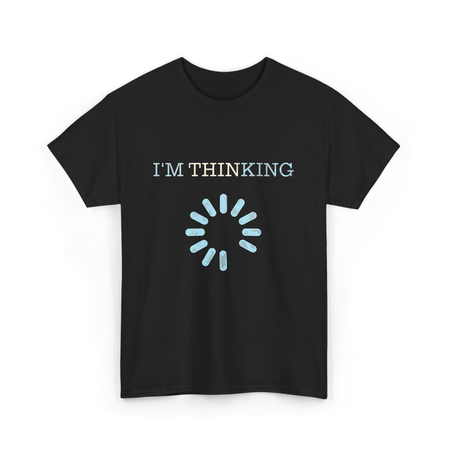 I'm Thinking Loading IT T-Shirt - Black