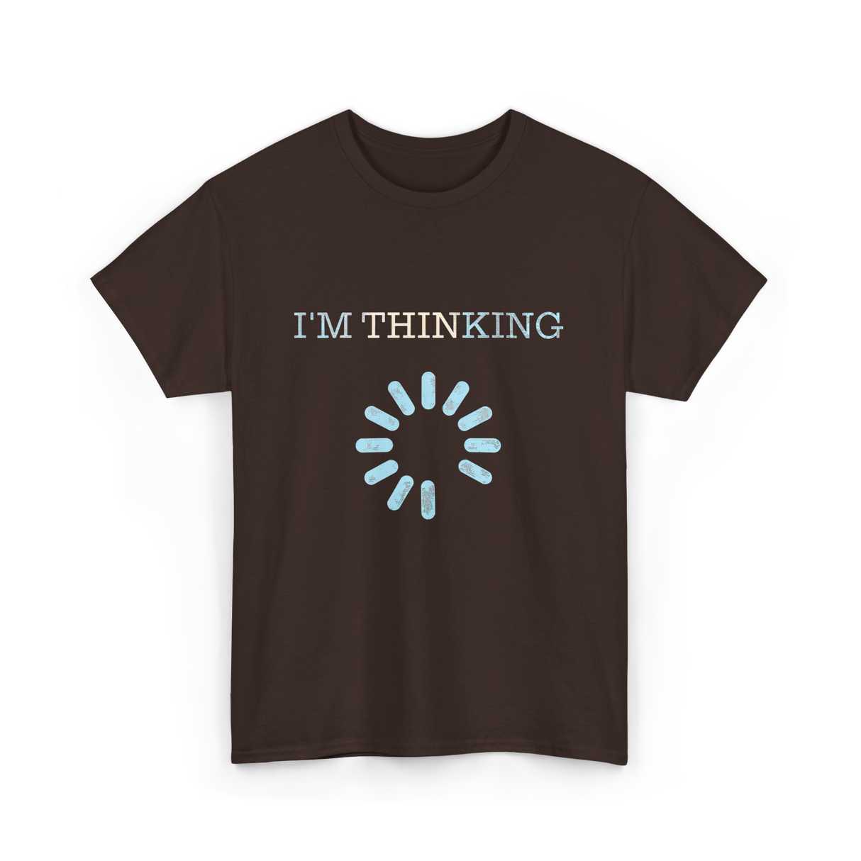 I'm Thinking Loading IT T-Shirt - Dark Chocolate