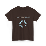 I'm Thinking Loading IT T-Shirt - Dark Chocolate