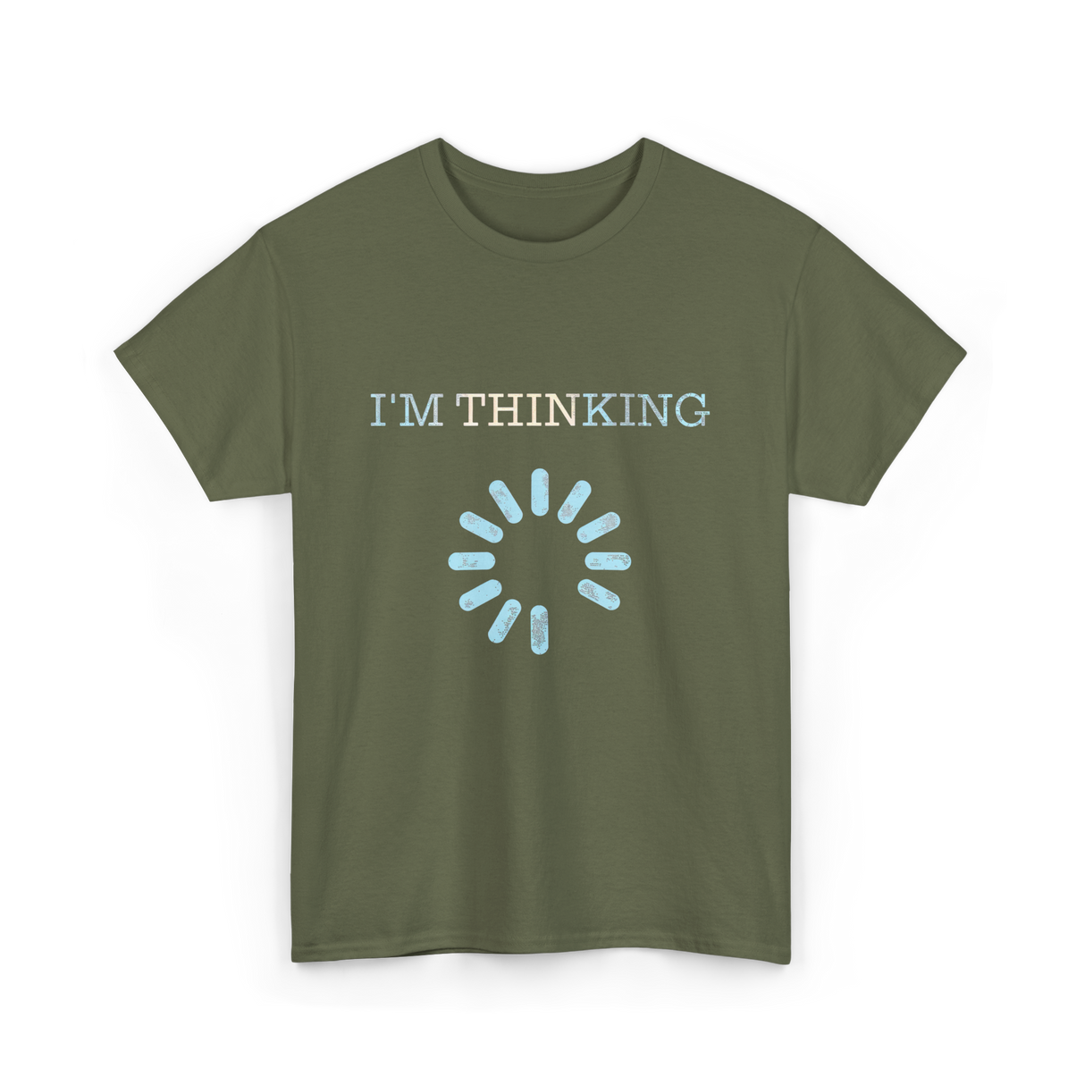 I'm Thinking Loading IT T-Shirt - Military Green