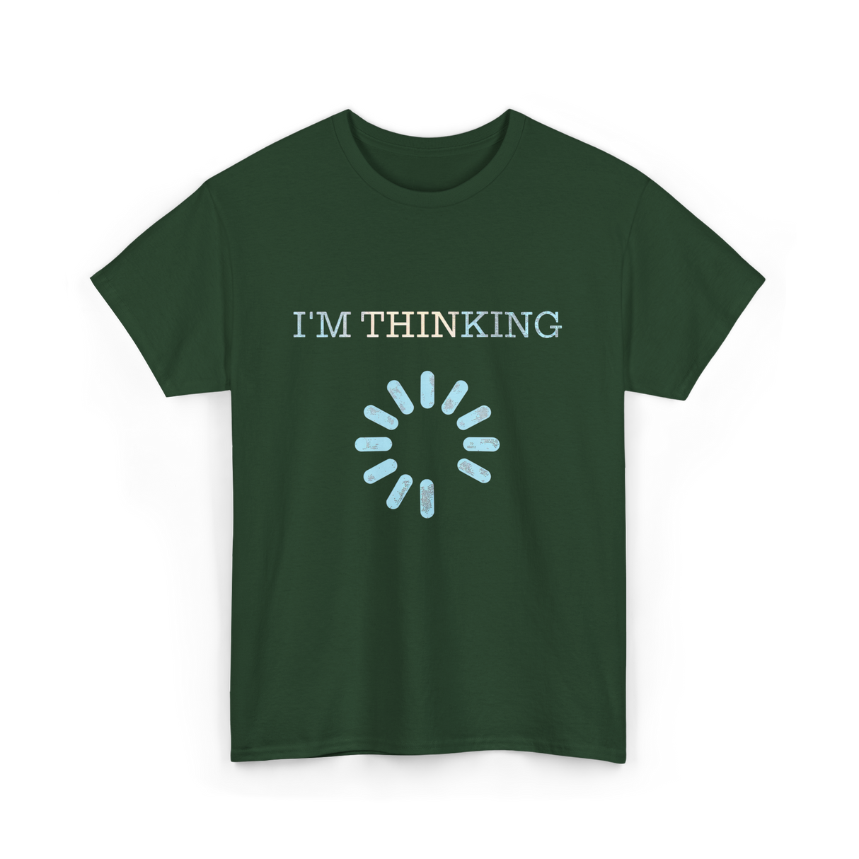 I'm Thinking Loading IT T-Shirt - Forest Green