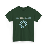 I'm Thinking Loading IT T-Shirt - Forest Green