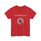 I'm Thinking Loading IT T-Shirt - Red