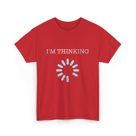 I'm Thinking Loading IT T-Shirt - Red