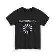 I'M THINKING Technology Geek T-Shirt - Black