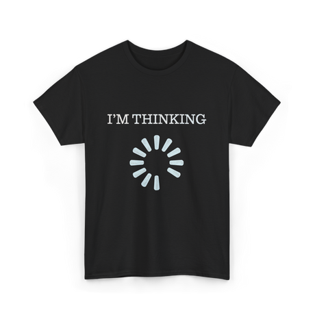 I'M THINKING Technology Geek T-Shirt - Black