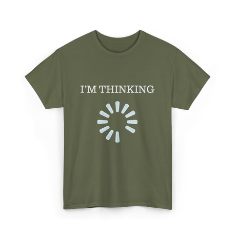 I'M THINKING Technology Geek T-Shirt - Military Green