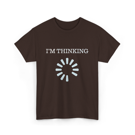 I'M THINKING Technology Geek T-Shirt - Dark Chocolate