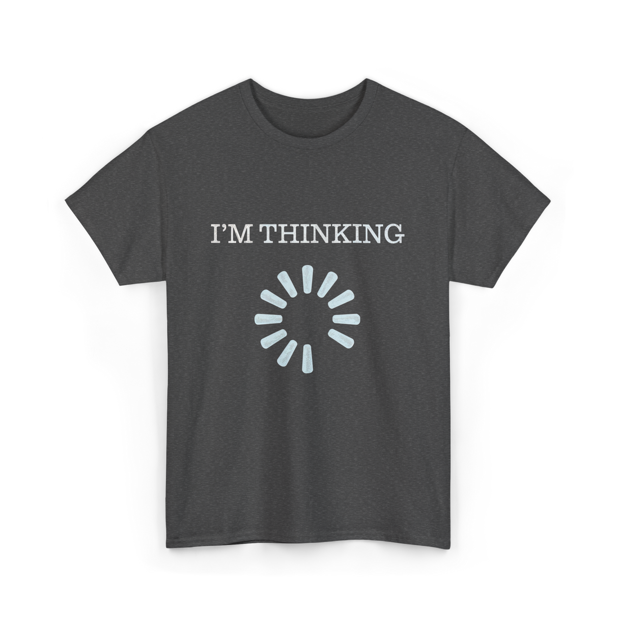 I'M THINKING Technology Geek T-Shirt - Dark Heather