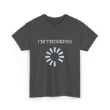 I'M THINKING Technology Geek T-Shirt - Dark Heather