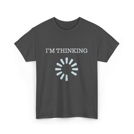 I'M THINKING Technology Geek T-Shirt - Dark Heather